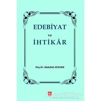 Edebiyat ve İhtikar - Abdullah Acehan - Ekin Basım Yayın