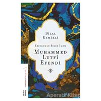 Erzurumlu Bilge İmam Muhammed Lutfi Efendi - Bilal Kemikli - Ketebe Yayınları