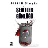 Şehitler Günlüğü - Bilal N. Şimşir - Bilgi Yayınevi