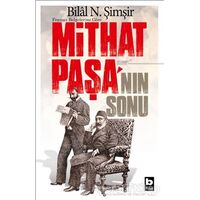 Fransız Belgelerine Göre Mithat Paşanın Sonu - Bilal N. Şimşir - Bilgi Yayınevi