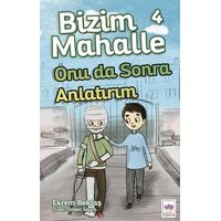 Bizim Mahalle 4 Onu Da Sonra Anlatırım - Ekrem Bektaş - Ötüken Çocuk Yayınları