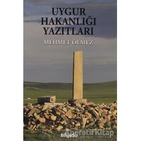 Uygur Hakanlığı Yazıtları - Mehmet Ölmez - BilgeSu Yayıncılık