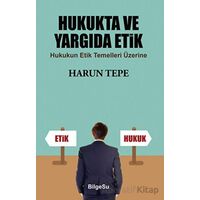 Hukukta ve Yargıda Etik - Harun Tepe - BilgeSu Yayıncılık