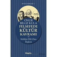 Felsefede Kültür Kavramı - Onur Bilge Kula - BilgeSu Yayıncılık