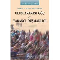 Uluslararası Göç ve Yabancı Düşmanlığı - Yeşim Özer - Derin Yayınları