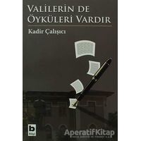 Valilerin de Öyküleri Vardır - Kadir Çalışıcı - Bilgi Yayınevi