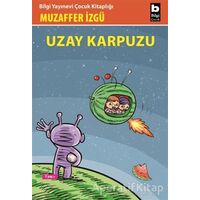 Uzay Karpuzu - Muzaffer İzgü - Bilgi Yayınevi