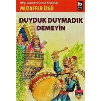 Duyduk Duymadık Demeyin - Muzaffer İzgü - Bilgi Yayınevi