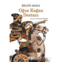 Oğuz Kağan Destanı - Bilgin Adalı - Yapı Kredi Yayınları