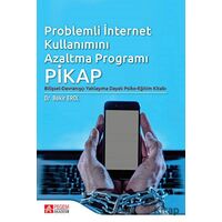 Problemli İnternet Kullanımı Azaltma Programı PİKAP - Bekir Erol - Pegem Akademi Yayıncılık