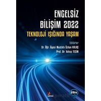 Engelsiz Bilişim 2022: Teknoloji Işığında Yaşam - Mustafa Özhan Kalaç - Kriter Yayınları