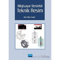 Bilgisayar Destekli Teknik Resim - Akın Oğuz Kaptı - Nobel Akademik Yayıncılık