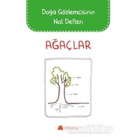 Ağaçlar - Doğa Gözlemcisinin Not Defteri - Cansu Demirbağ - Kumdan Kale