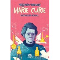 Marie Curie - Bilimin Devleri - Kathleen Krull - Martı Genç Yayınları