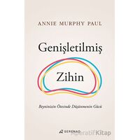 Genişletilmiş Zihin - Annie Murphy Paul - Serenad Yayınevi