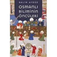 Osmanlı Biliminin Öncüleri - Salim Aydüz - Timaş Yayınları