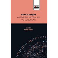 Bilim İletişimi Aktörler, Mecralar ve Sorunlar - Umur Bedir - Eğitim Yayınevi - Bilimsel Eserler