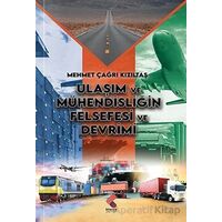 Ulaşım ve Mühendisliğin Felsefesi ve Devrimi - Mehmet Çağrı Kızıltaş - Klaros Yayınları