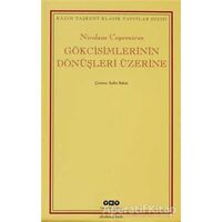 Gökcisimlerinin Dönüşleri Üzerine - Nicolaus Copernicus - Yapı Kredi Yayınları