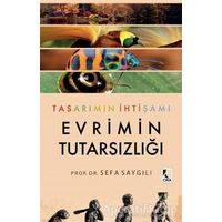 Tasarımın İhtişamı Evrimin Tutarsızlığı - Sefa Saygılı - Çıra Yayınları