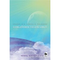 Göklerden Gelen Umut - Döngü / Bir İnsanlık Üçlemesi - Kemal Sinan Özmen - Bilgi Yayınevi