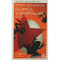 Ölümcül Yumurtalar - Mihail Afanasyeviç Bulgakov - İş Bankası Kültür Yayınları