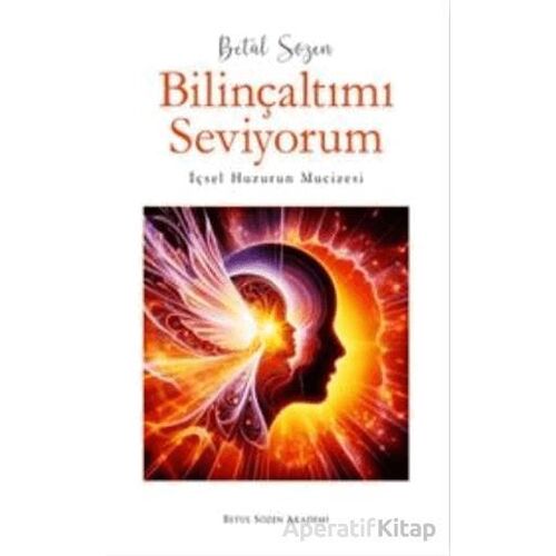 Bilinçaltımı Seviyorum - İçsel Huzurun Mucizesi - Betül Sözen - Mercan Kitap