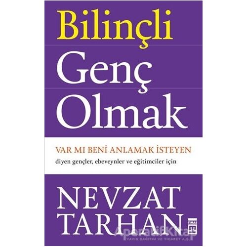 Bilinçli Genç Olmak - Nevzat Tarhan - Timaş Yayınları