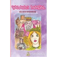 Yalancı Masal - Bilsen Başaran - Gelecek Atölyesi Yayınları