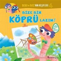 Bize Bir Köprü Lazım! - Bebo ve Bice’nin Keşifleri 4 - Tecnoscienza - Domingo Yayınevi