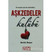 Aşkzedeler Kulübü - Betül Başar - Bencekitap