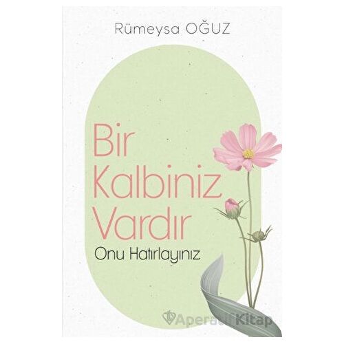 Bir Kalbiniz Vardır Onu Hatırlayınız - Rümeysa Oğuz - Türkiye Diyanet Vakfı Yayınları