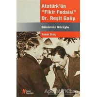 Atatürkün Fikir Fedaisi : Dr.Reşit Galip - Yener Oruç - Gürer Yayınları