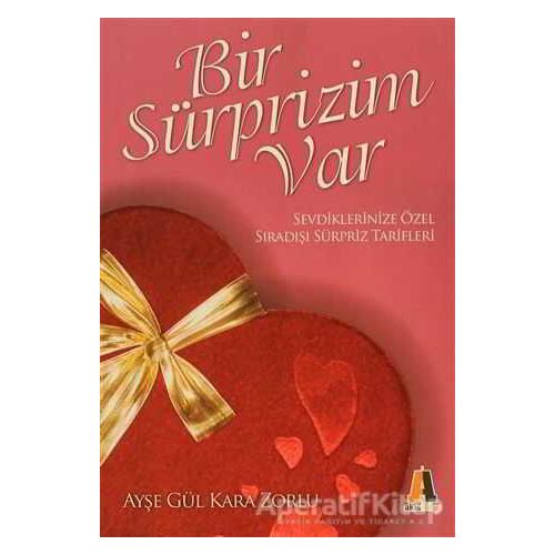 Bir Sürprizim Var - Ayşe Gül Kara Zorlu - Akis Kitap