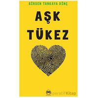 Aşk Tükez - Birsen Tankaya Dinç - Siyah Beyaz Yayınları