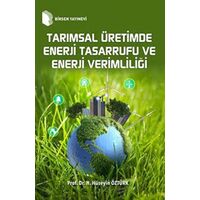 Tarımsal Üretimde Enerji Tasarrufu ve Enerji Verimliliği - Hasan Hüseyin Öztürk - Birsen Yayınevi