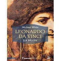 Leonardo Da Vinci - İlk Bilgin - Michael White - İnkılap Kitabevi