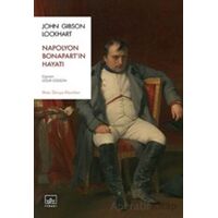 Napolyon Bonapart’ın Hayatı - John Gibson Lockhart - İthaki Yayınları
