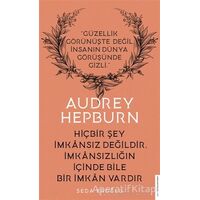 Audrey Hepburn - Hiçbir Şey İmkansız Değildir İmkansızlığın İçinde Bile İmkan Vardır