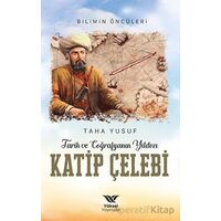 Tarih ve Coğrafyanın Yıldızı Katip Çelebi - Taha Yusuf - Yüksel Yayıncılık