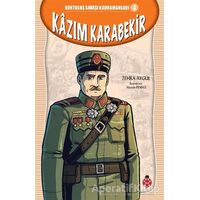 Kazım Karabekir - Kurtuluş Savaşı Kahramanları 4 - Zehra Aygül - Uğurböceği Yayınları