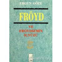 Fröyd ve Fröydizmin İçyüzü - Ergun Göze - Boğaziçi Yayınları
