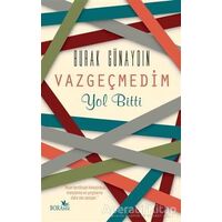 Vazgeçmedim Yol Bitti - Burak Günaydın - Boramir Yayınları