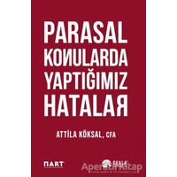 Parasal Konularda Yaptığımız Hatalar - Attila Köksal - Scala Yayıncılık