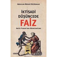 İktisadi Düşüncede Faiz - Abdullah Mesud Küçükkalay - Çizgi Kitabevi Yayınları