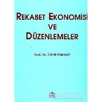 Rekabet Ekonomisi ve Düzenlemeler - M. İlker Parasız - Ezgi Kitabevi Yayınları