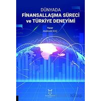 Dünyada Finansallaşma Süreci ve Türkiye Deneyimi - Abdilcelil Koç - Akademisyen Kitabevi