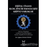 Dijital Finans Blok Zincir Teknolojisi Kripto Varlıklar - Çiğdem Yılmaz Özsoy - Akademisyen Kitabevi