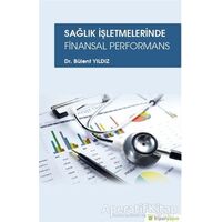 Sağlık İşletmelerinde Finansal Performans - Bülent Yıldız - Hiperlink Yayınları