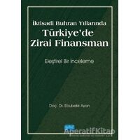 İktisadi Buhran Yıllarında Türkiyede Zirai Finansman - Ebubekir Ayan - Nobel Akademik Yayıncılık